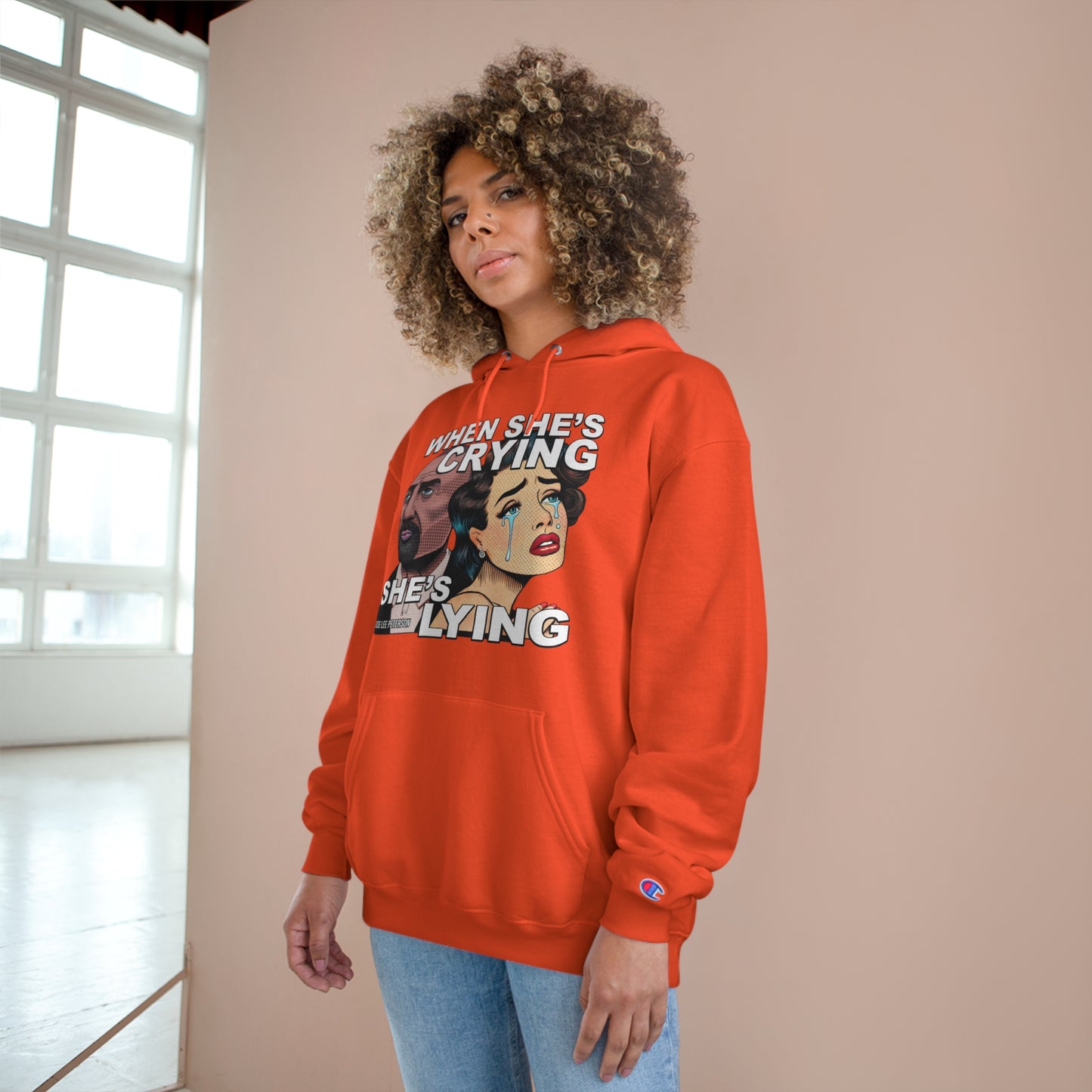 When She's Crying She's Lying - Champion Hoodie