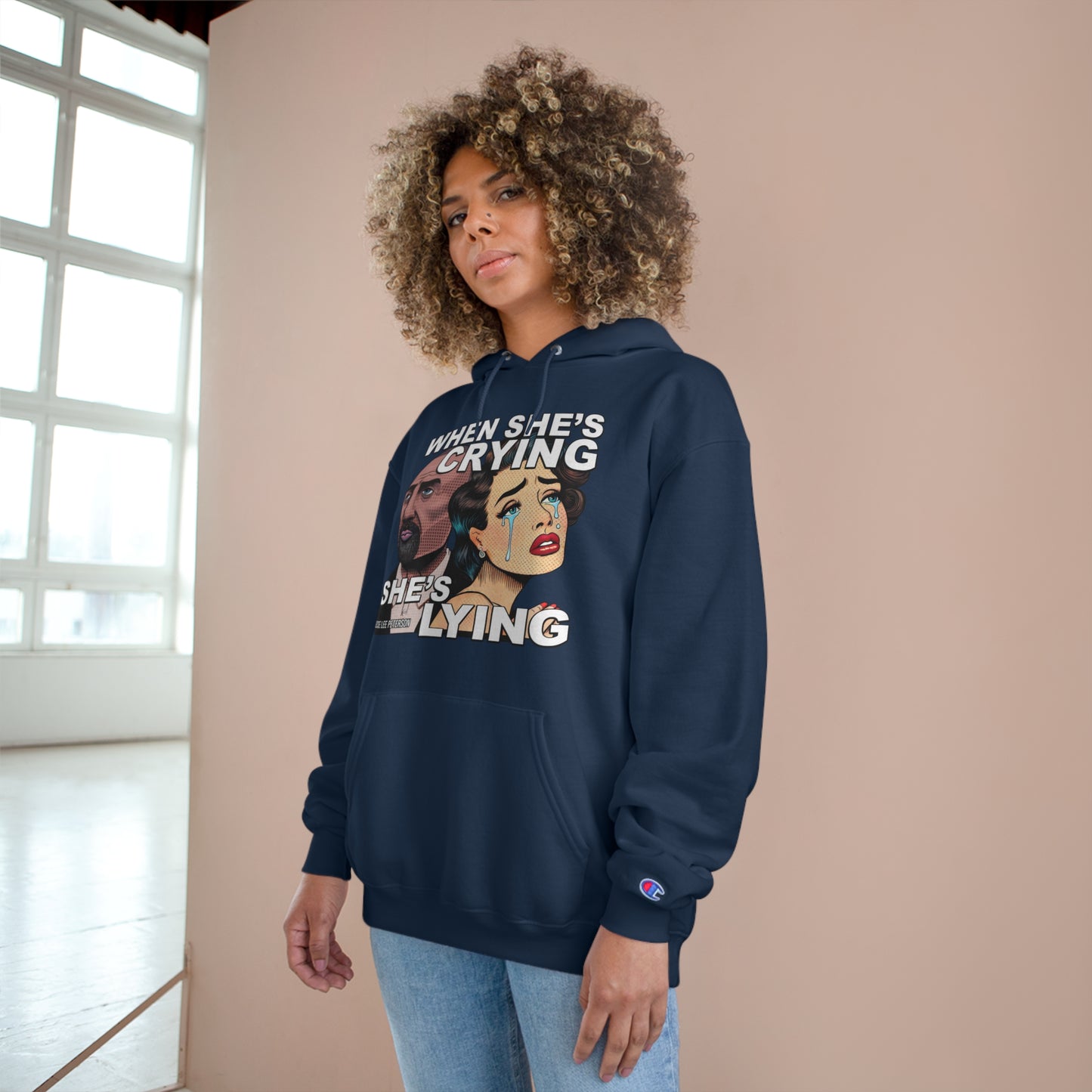 When She's Crying She's Lying - Champion Hoodie