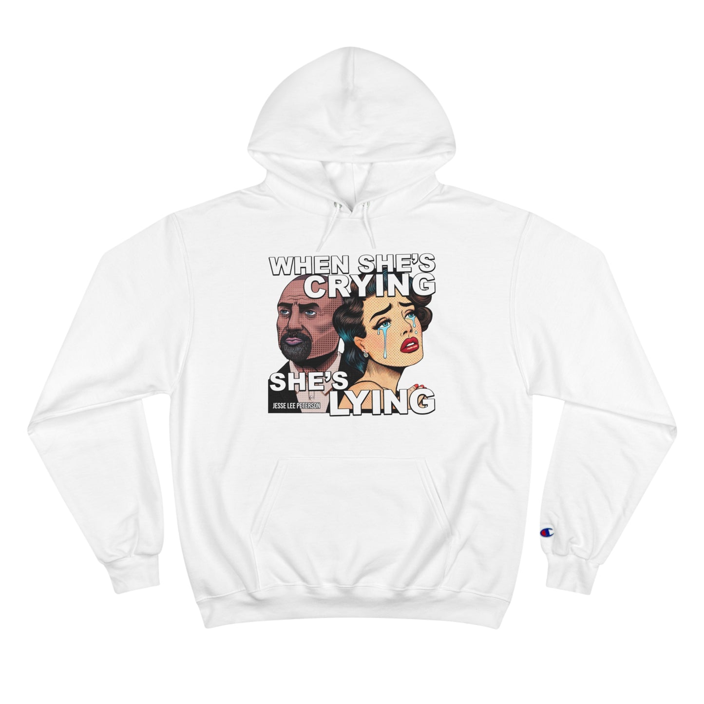 When She's Crying She's Lying - Champion Hoodie