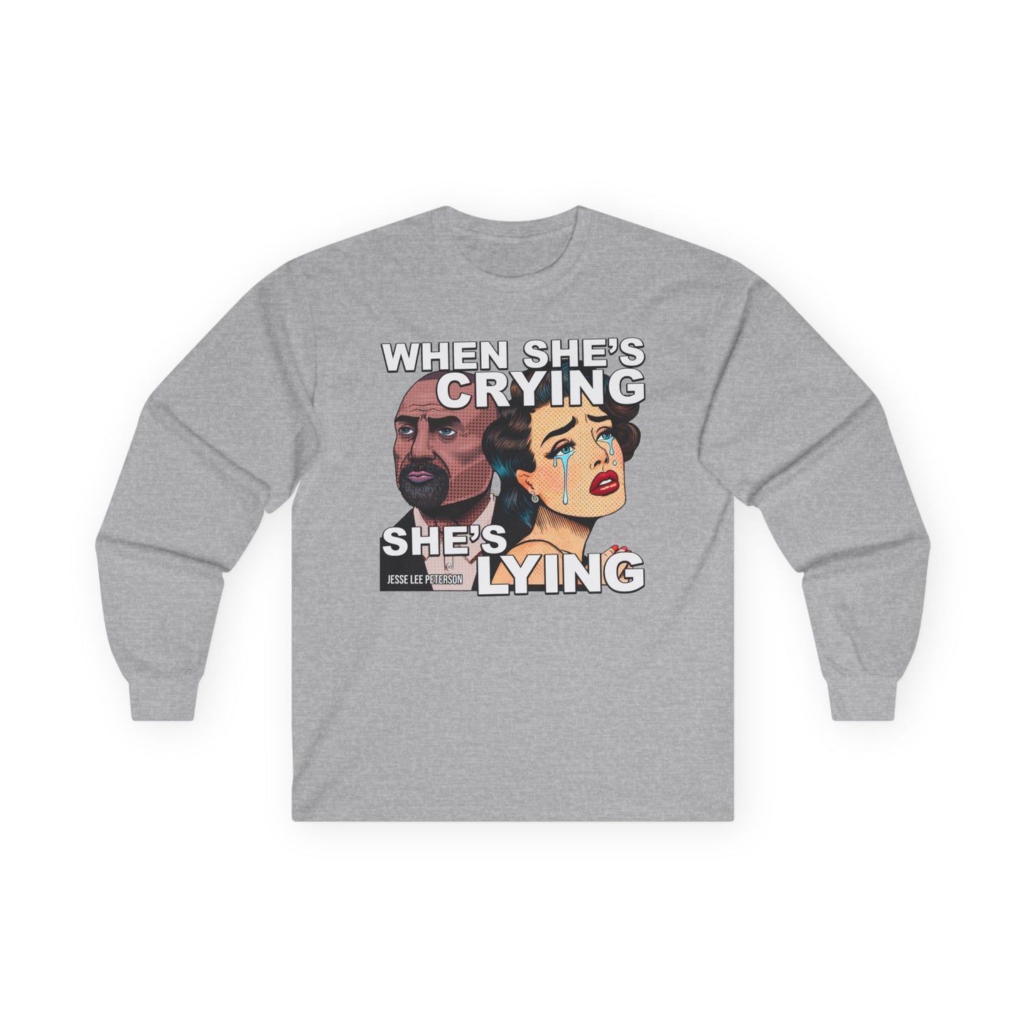 When She's Crying She's Lying - Long Sleeve Tee