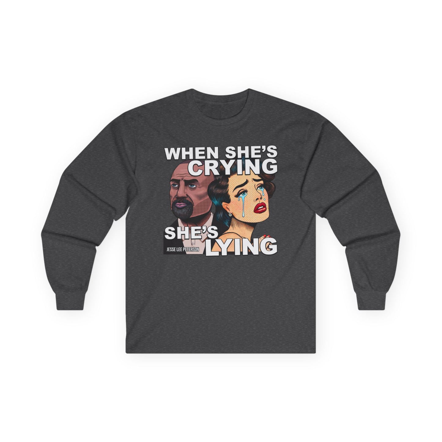 When She's Crying She's Lying - Long Sleeve Tee