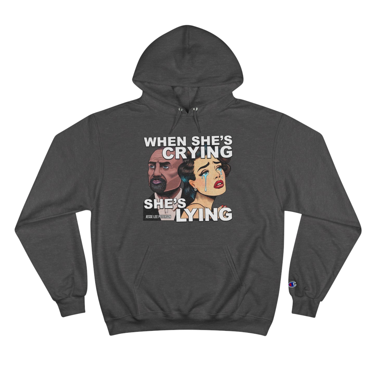 When She's Crying She's Lying - Champion Hoodie