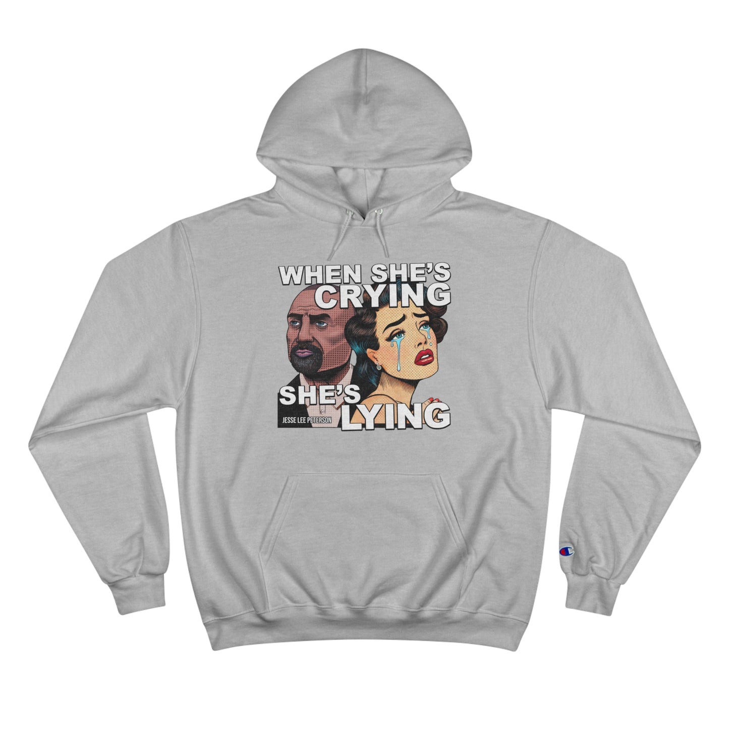 When She's Crying She's Lying - Champion Hoodie