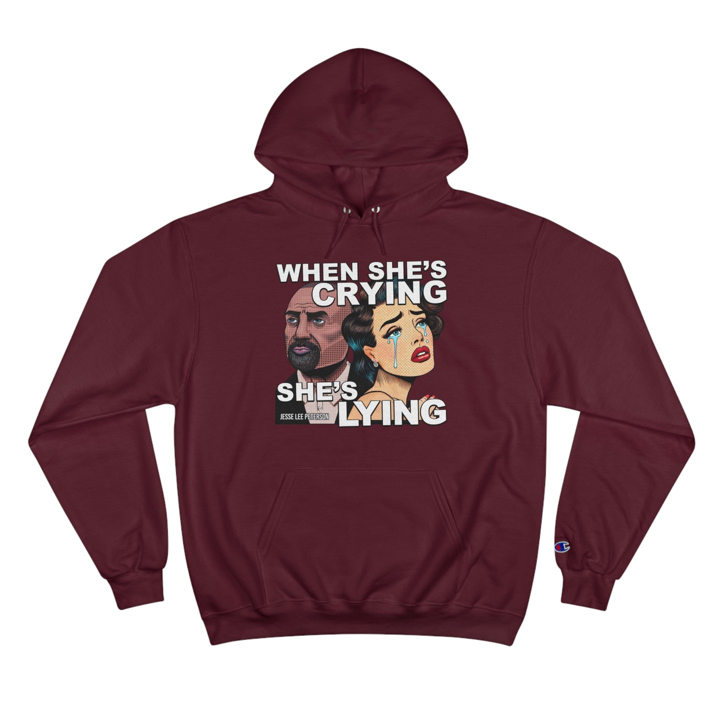 When She's Crying She's Lying - Champion Hoodie