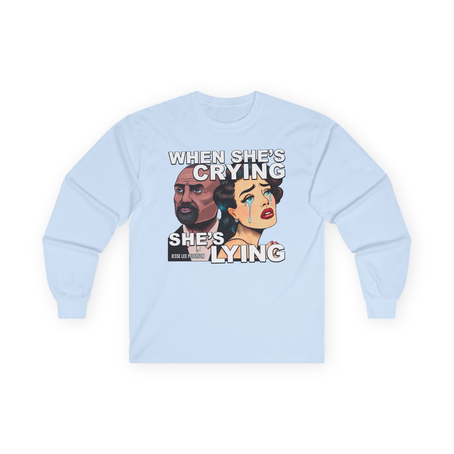 When She's Crying She's Lying - Long Sleeve Tee