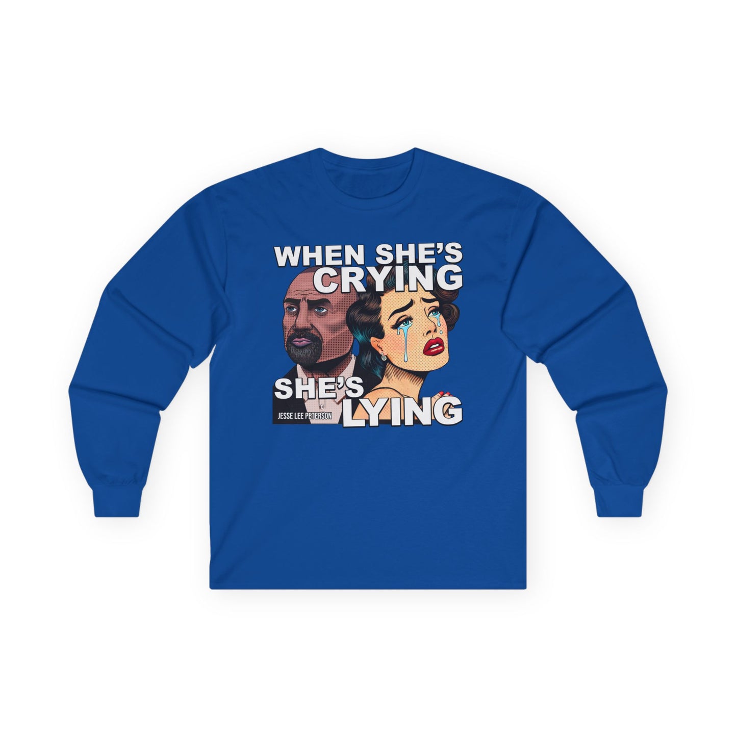 When She's Crying She's Lying - Long Sleeve Tee