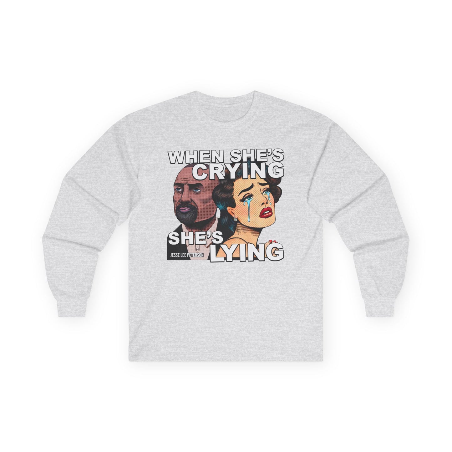 When She's Crying She's Lying - Long Sleeve Tee