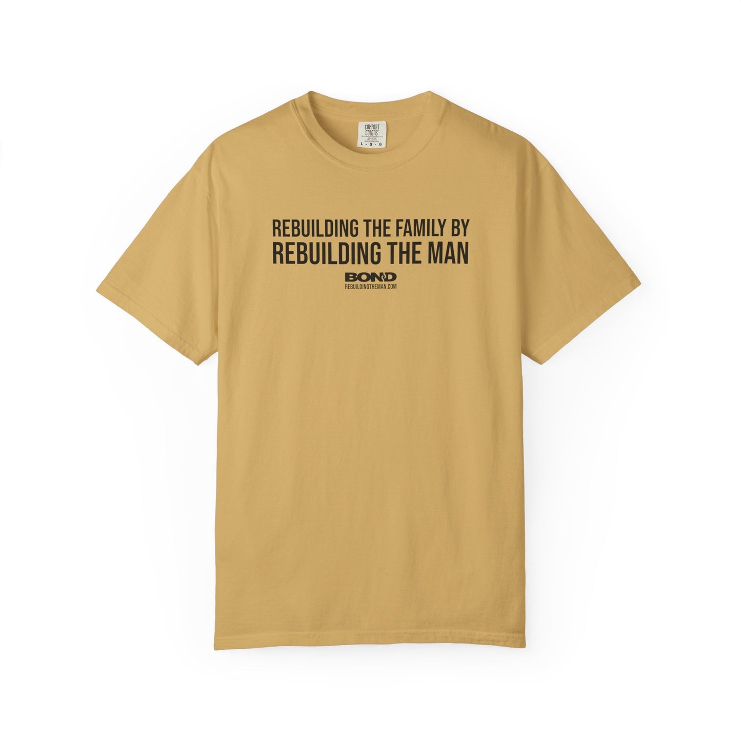 Rebuilding the Family by Rebuilding the Man T-Shirt | Comfort