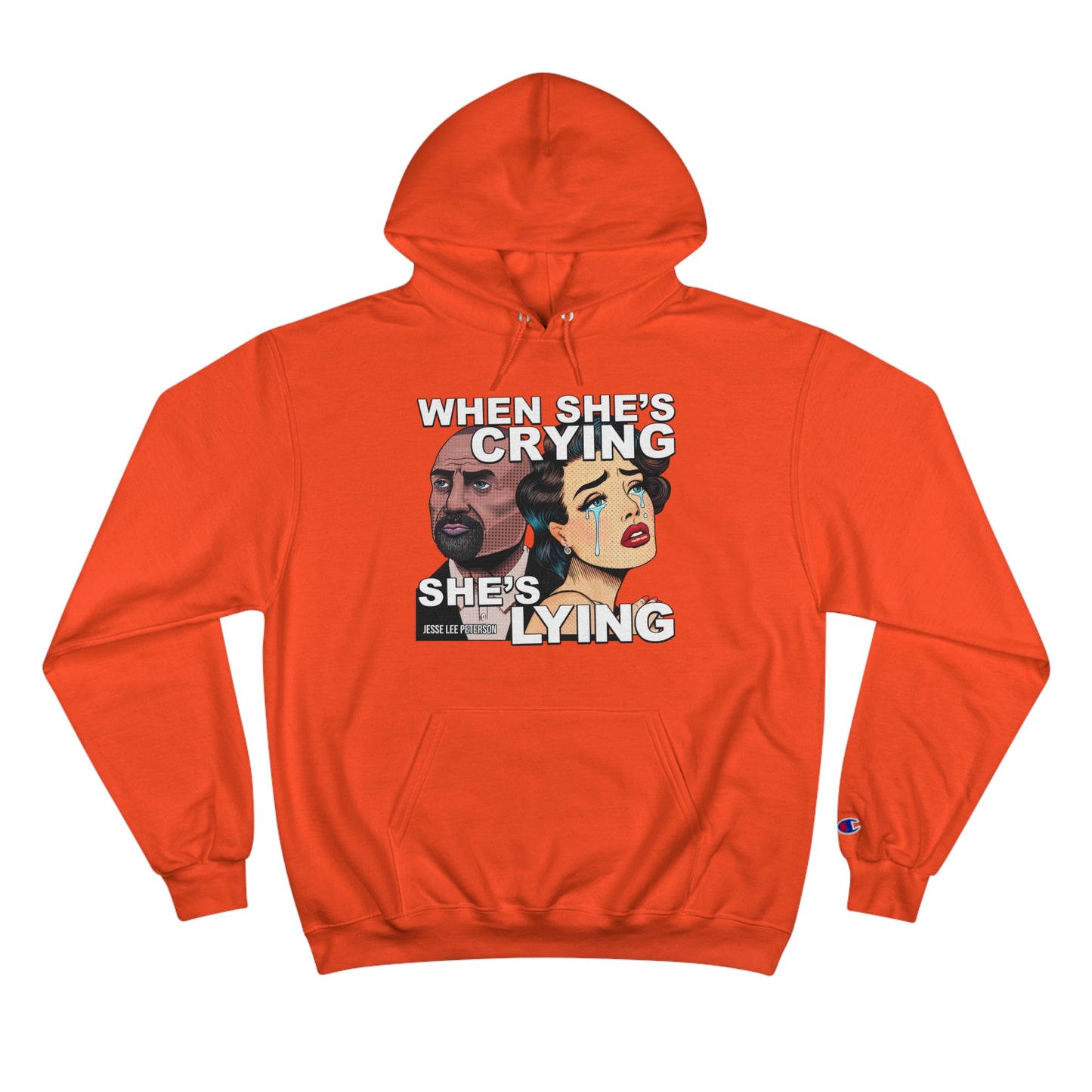 When She's Crying She's Lying - Champion Hoodie
