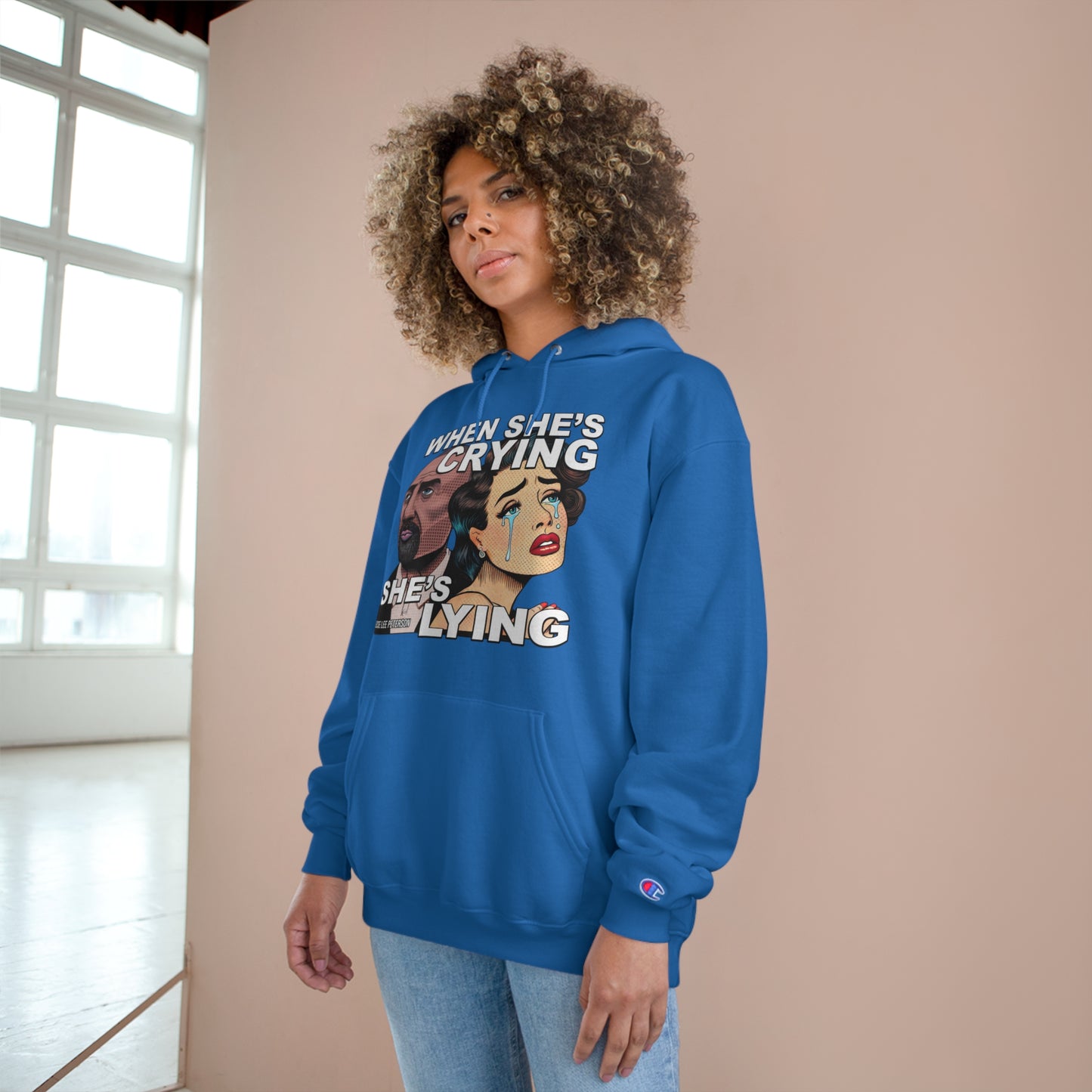 When She's Crying She's Lying - Champion Hoodie