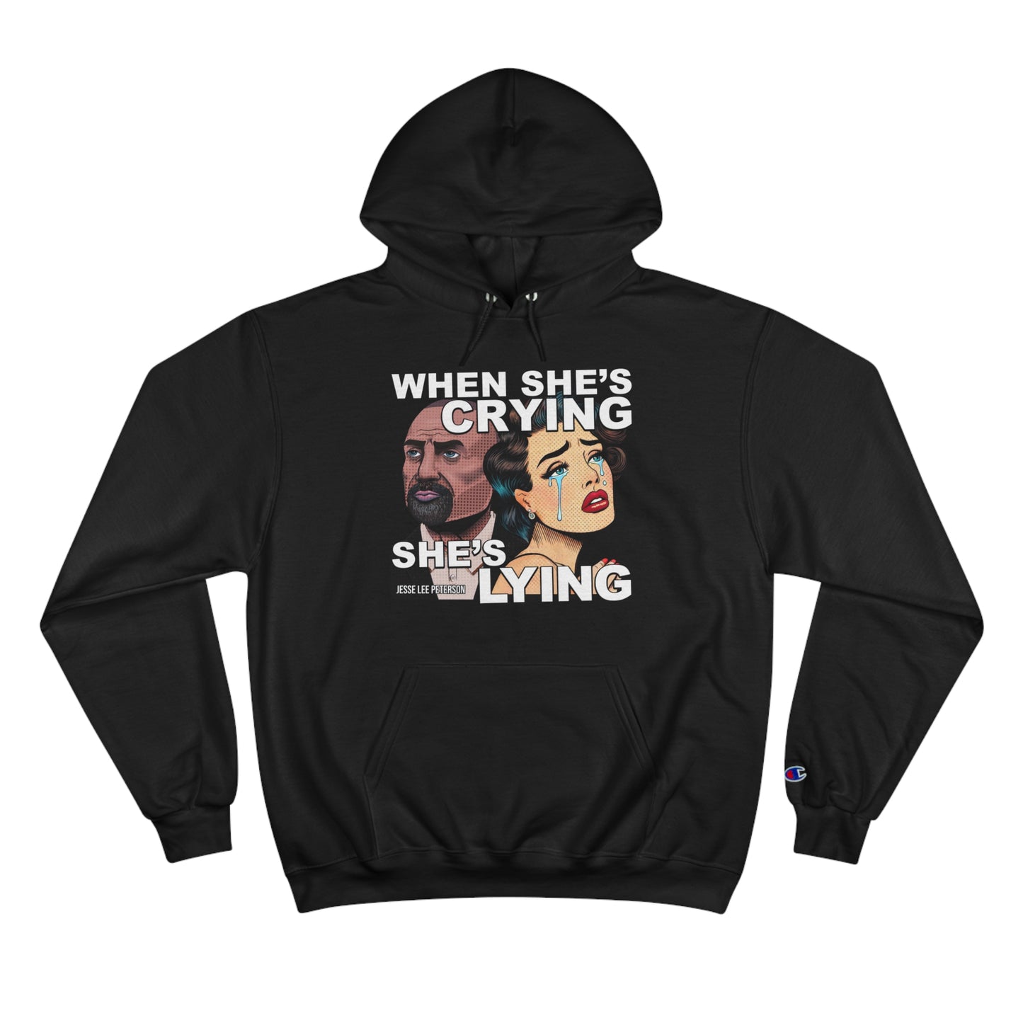 When She's Crying She's Lying - Champion Hoodie