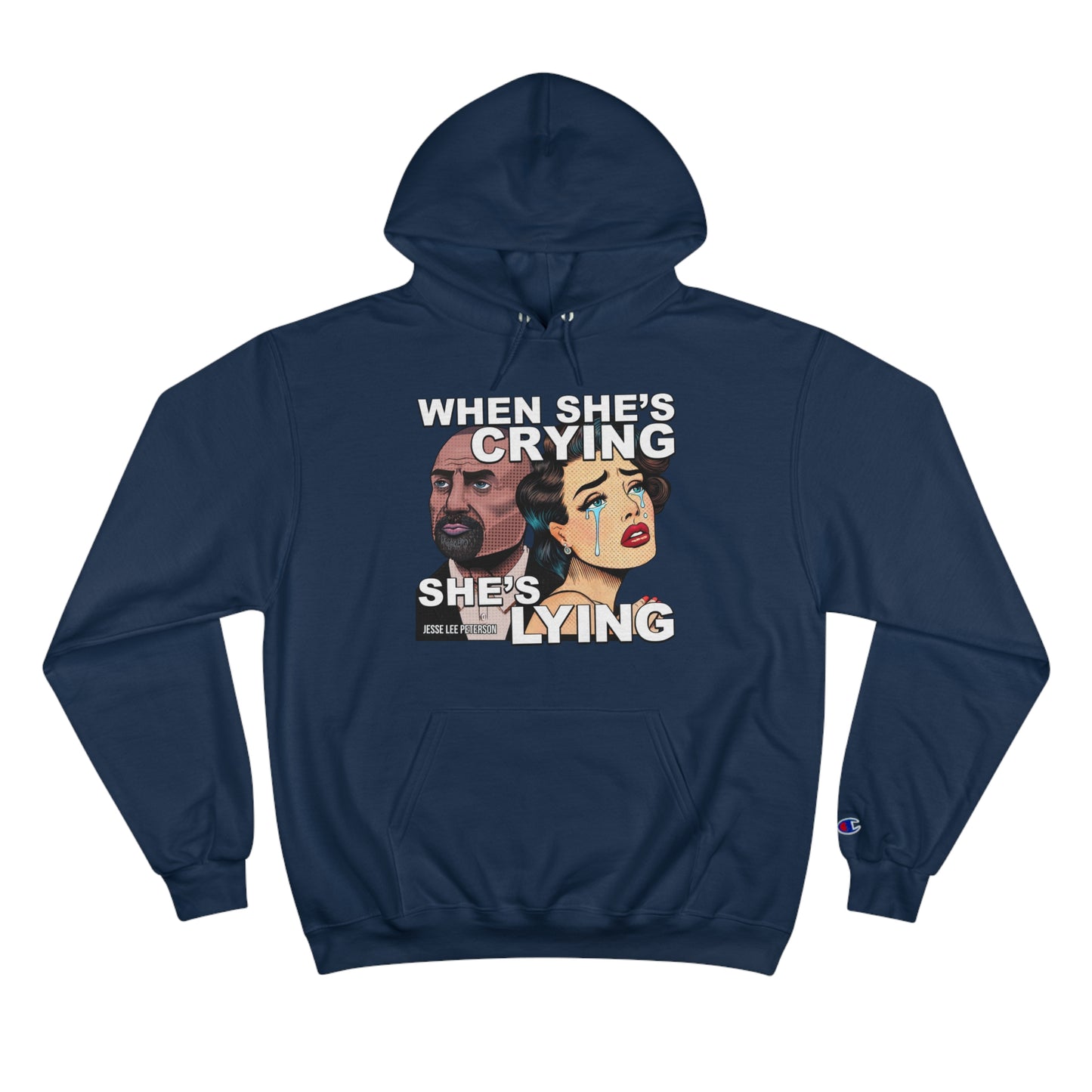 When She's Crying She's Lying - Champion Hoodie