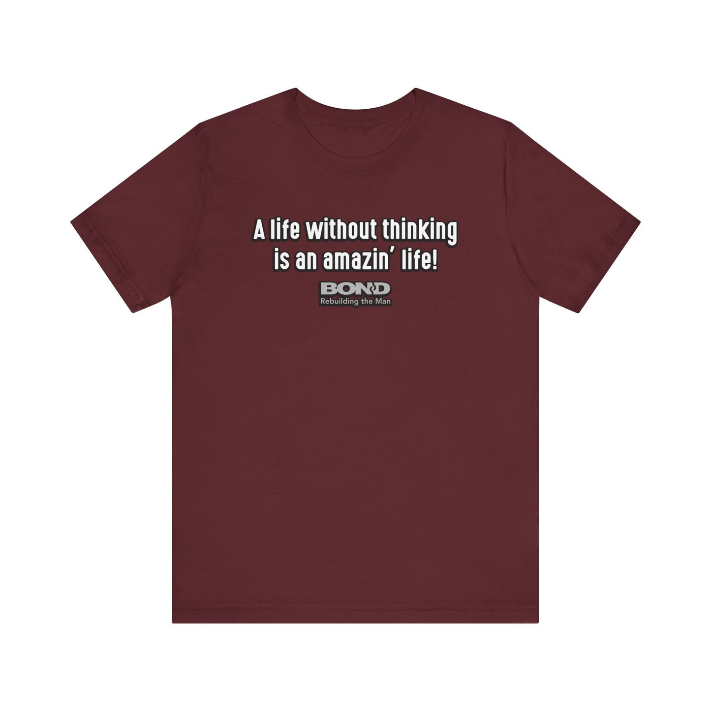 A life without thinking...