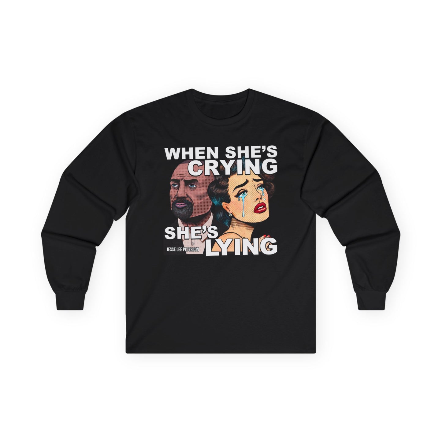 When She's Crying She's Lying - Long Sleeve Tee