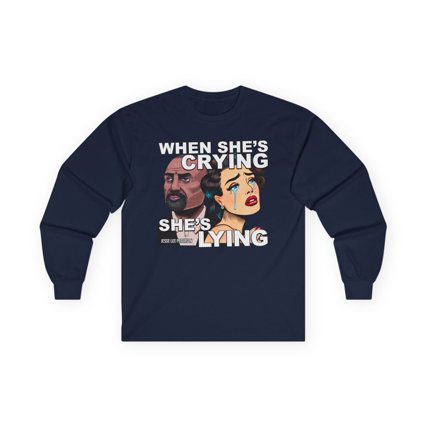 When She's Crying She's Lying - Long Sleeve Tee