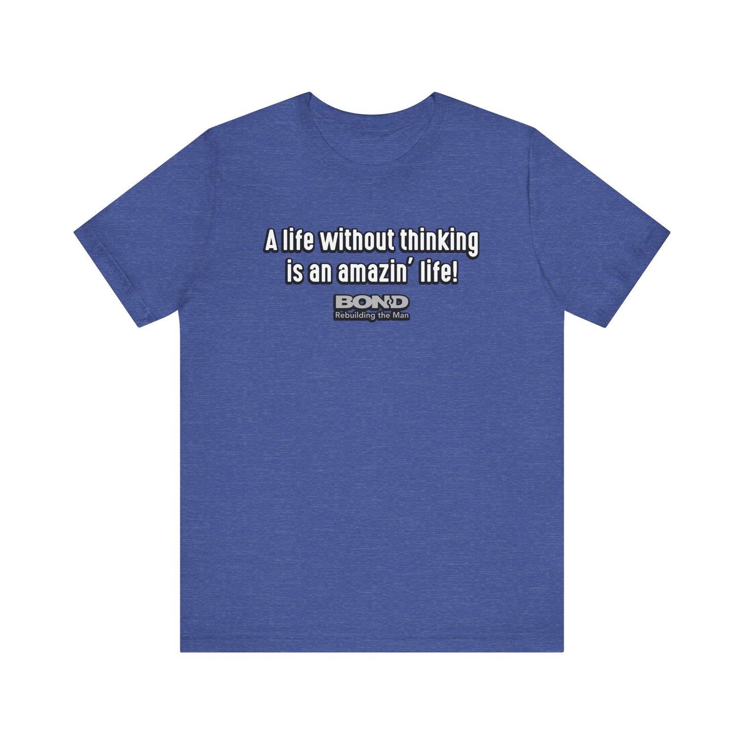 A life without thinking...