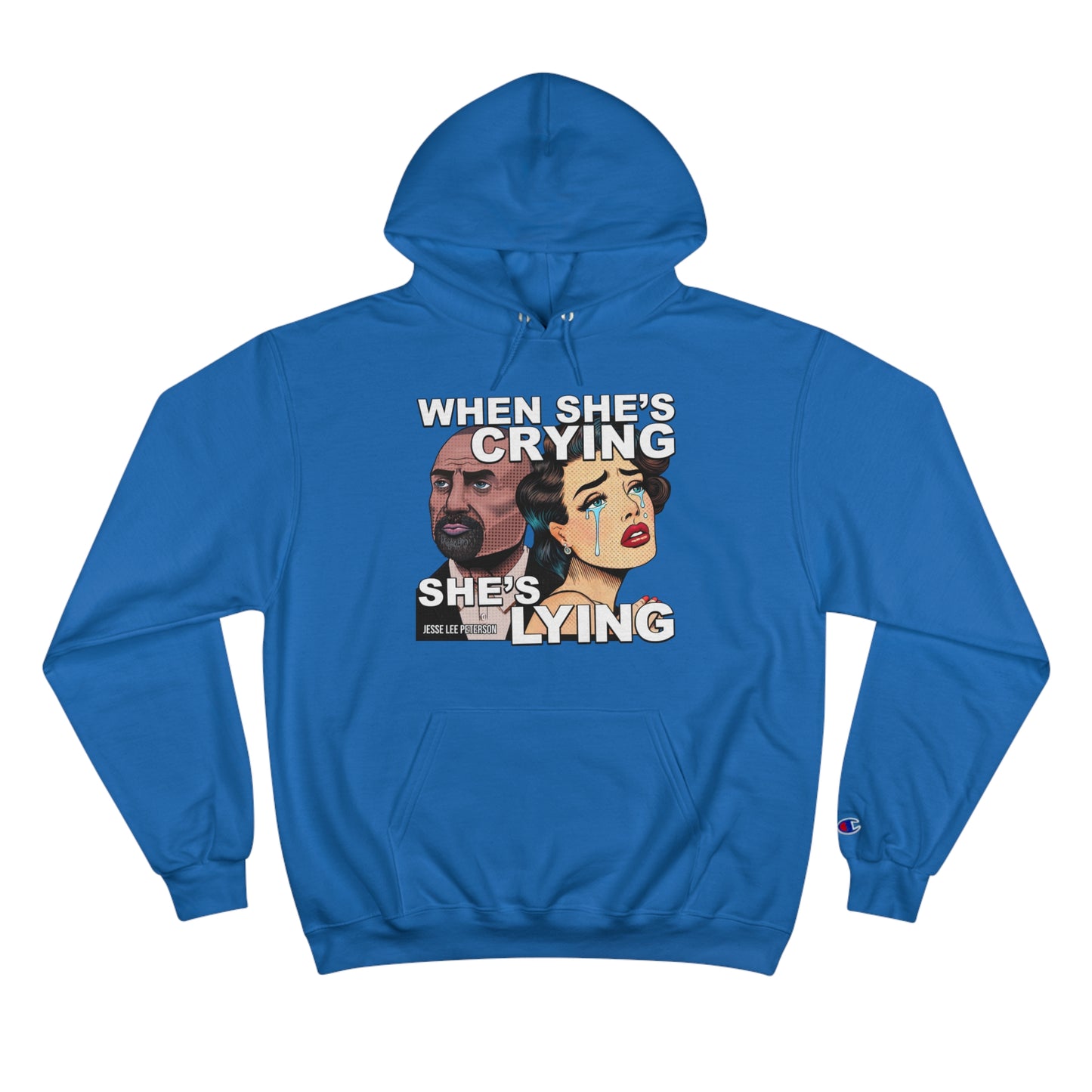 When She's Crying She's Lying - Champion Hoodie