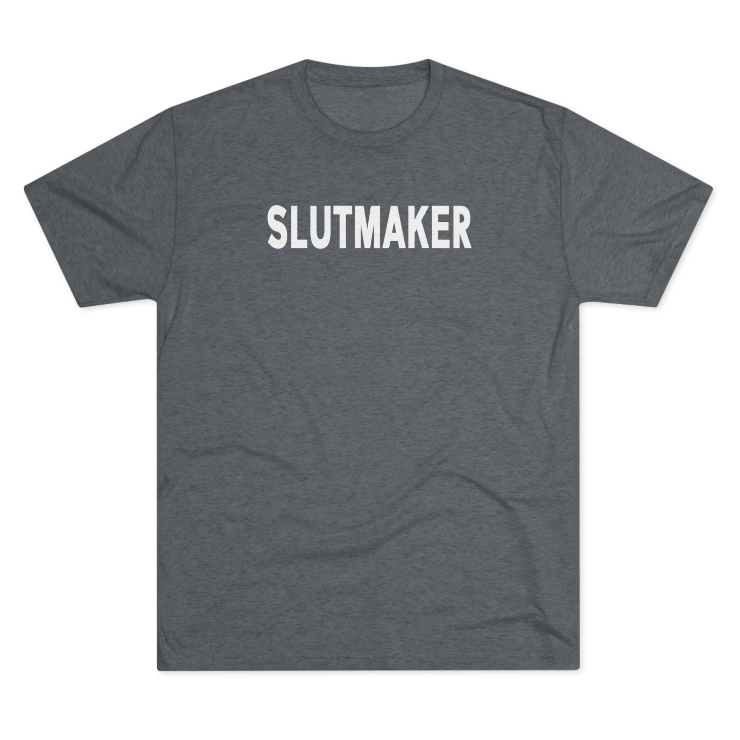 Slutmaker T-Shirt | Tri-Blend