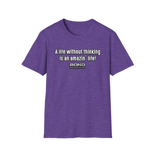Life without thinking T-Shirt | Gildan