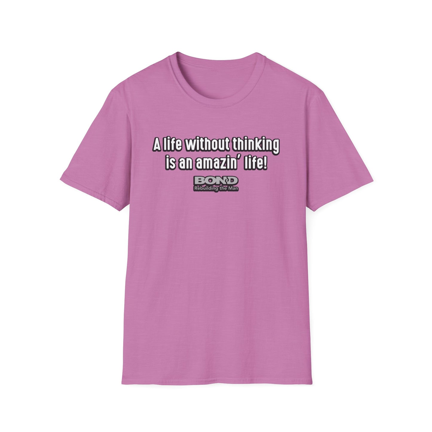 Life without thinking T-Shirt | Gildan