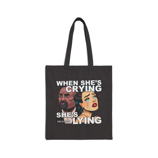 When She's Crying She's Lying Tote Bag