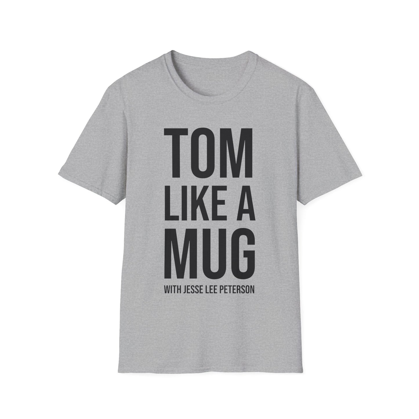 Tom Like a Mug T-Shirt | Gildan