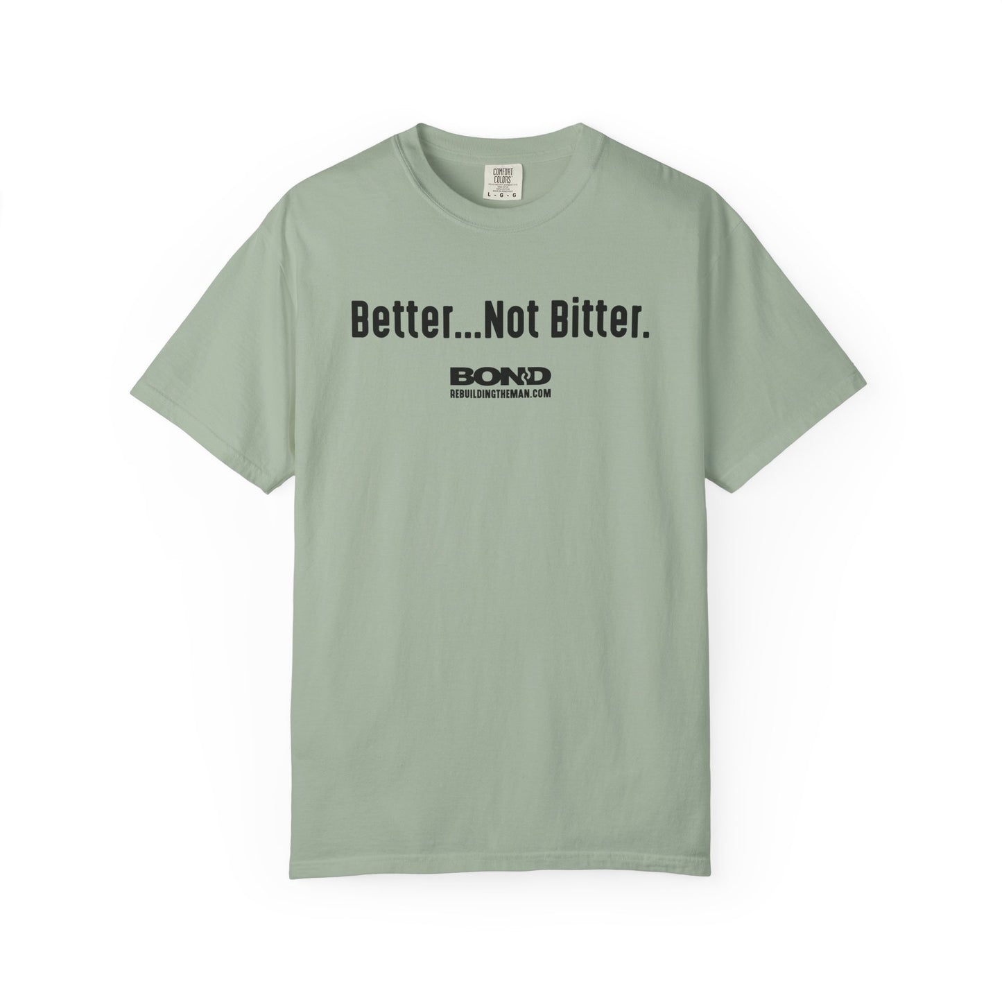 Better...Not Bitter T-Shirt | Comfort