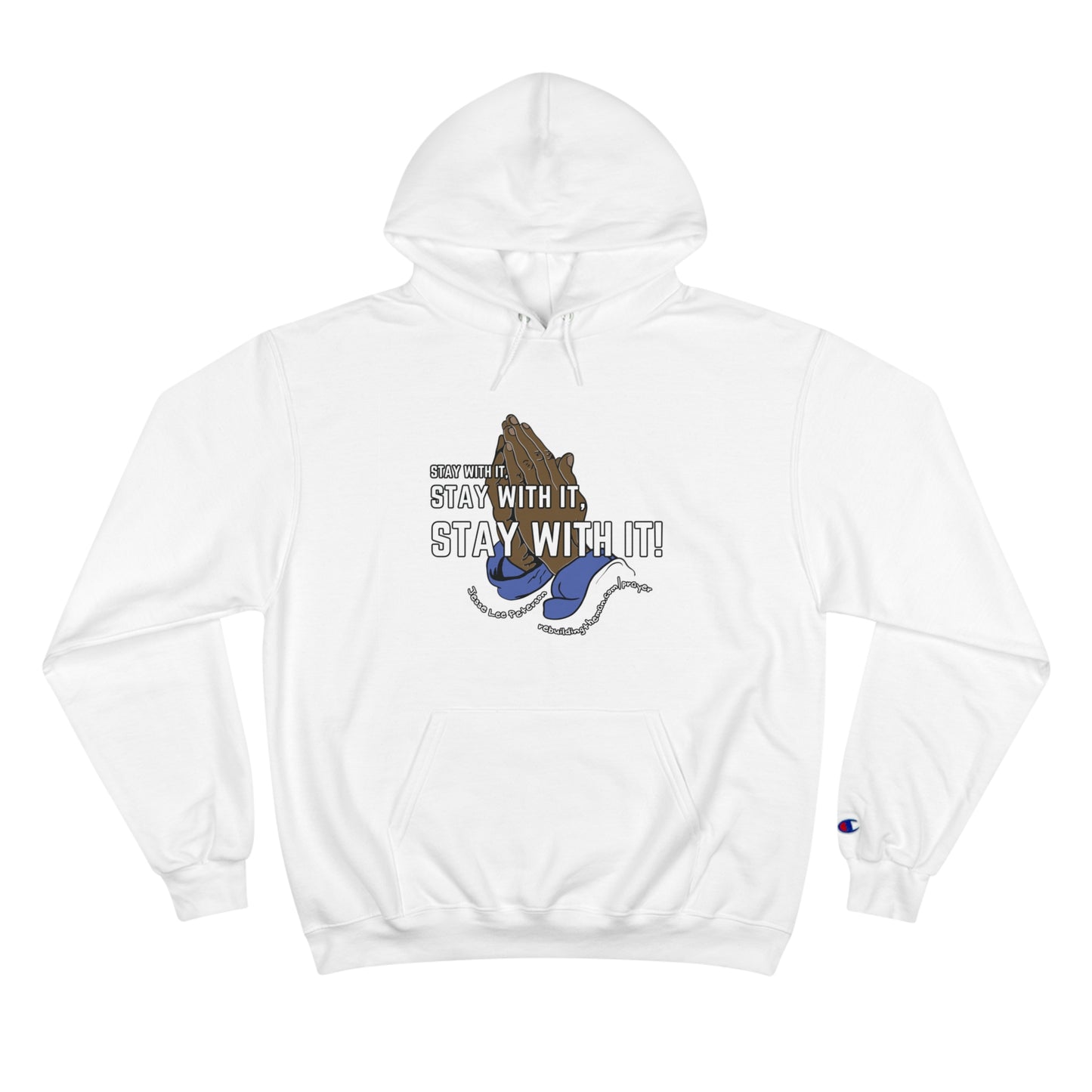 Stay With It, Stay With It, Stay With It! | Champion Hoodie