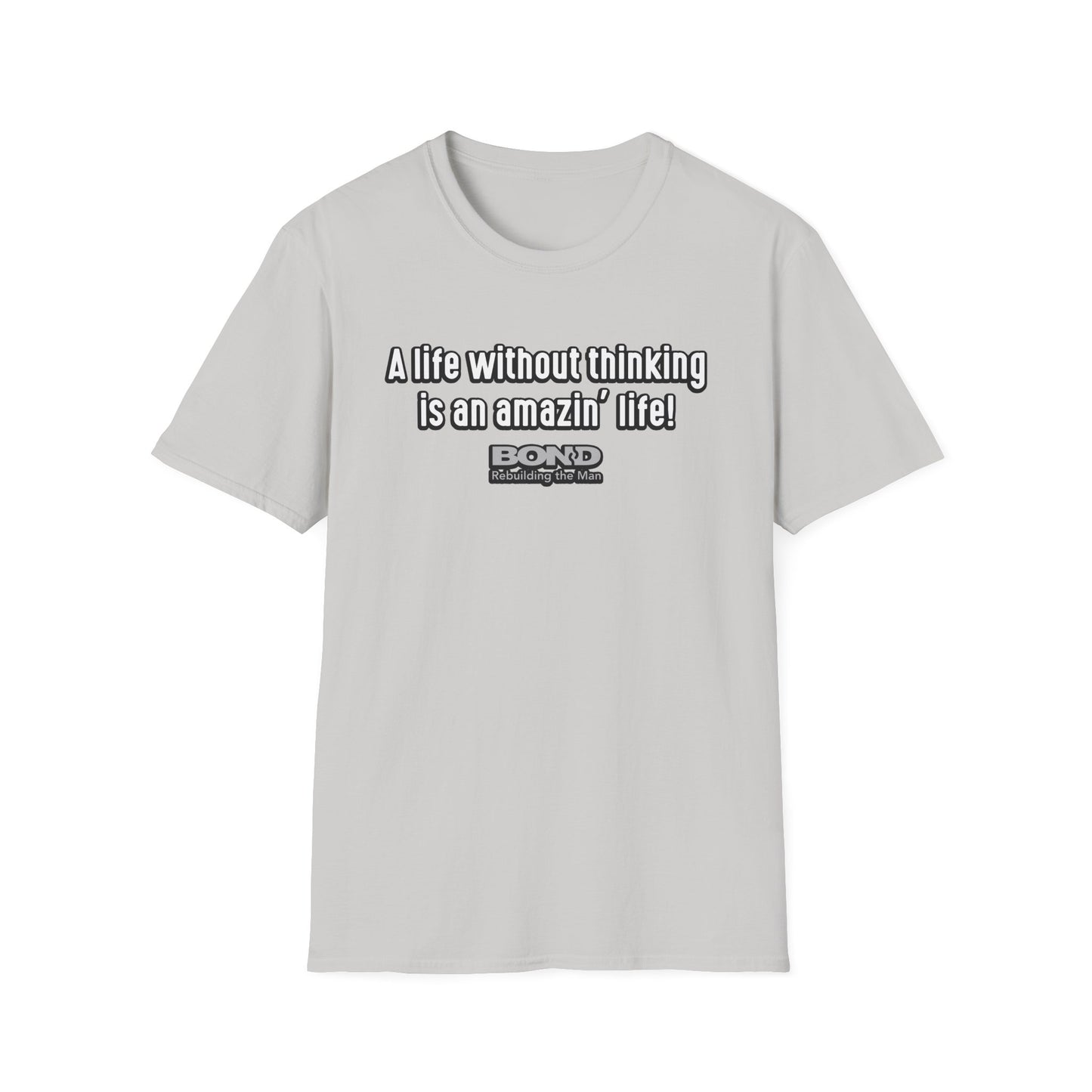 Life without thinking T-Shirt | Gildan