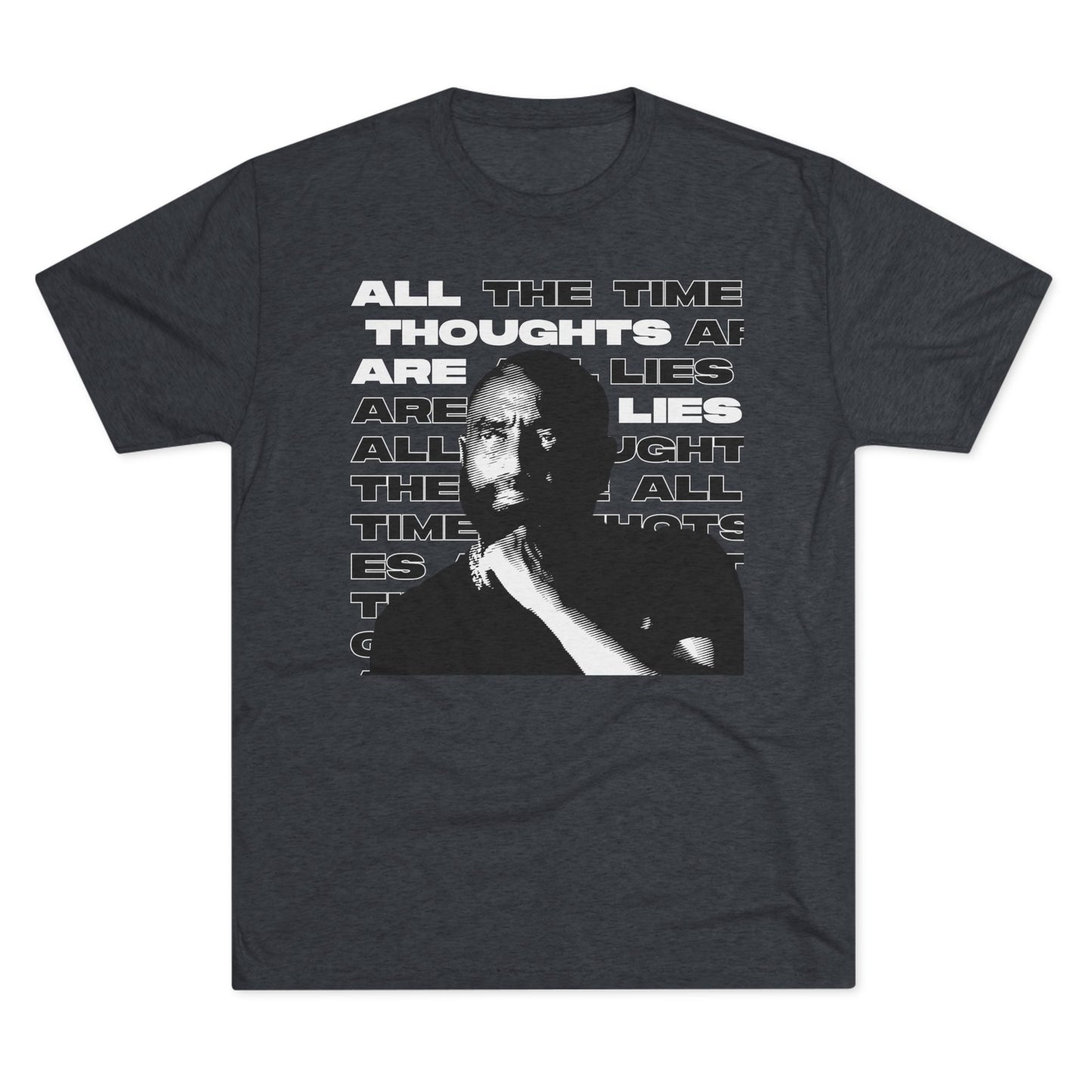 All Thoughts are Lies - Tri-Blend Crew Tee