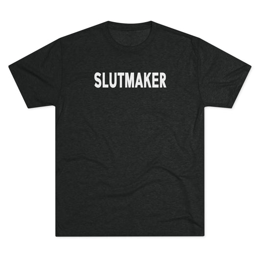 Slutmaker T-Shirt | Tri-Blend
