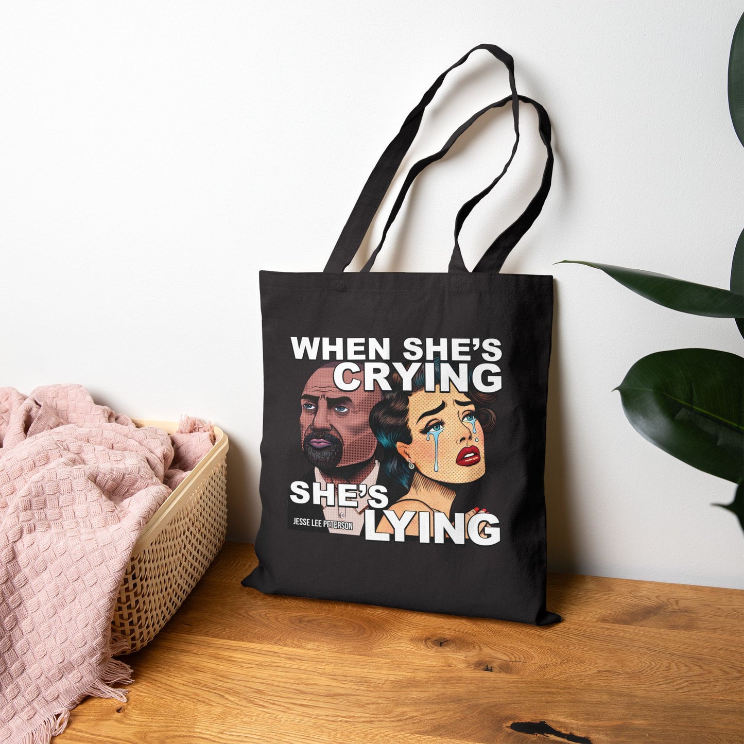 When She's Crying She's Lying Tote Bag