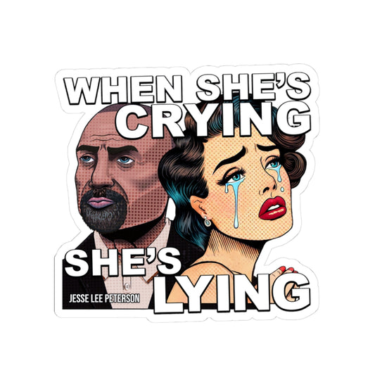 "When She's Crying She's Lying" | Kiss-Cut Sticker