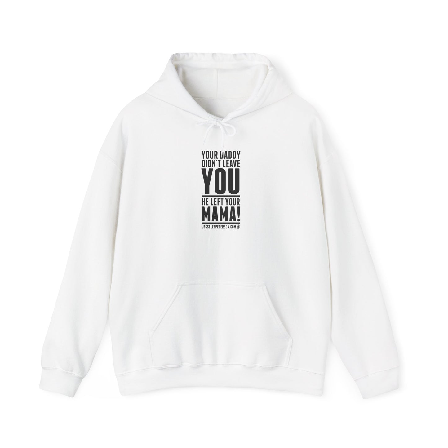 Your Daddy Didn't Leave You Hoodie | Gildan