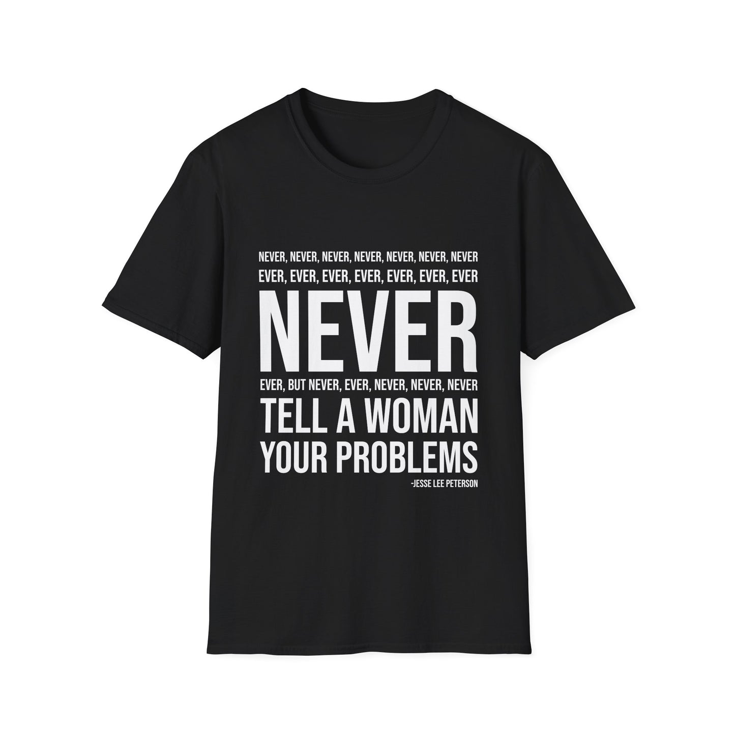 NEVER tell your problems T-Shirt | Gildan
