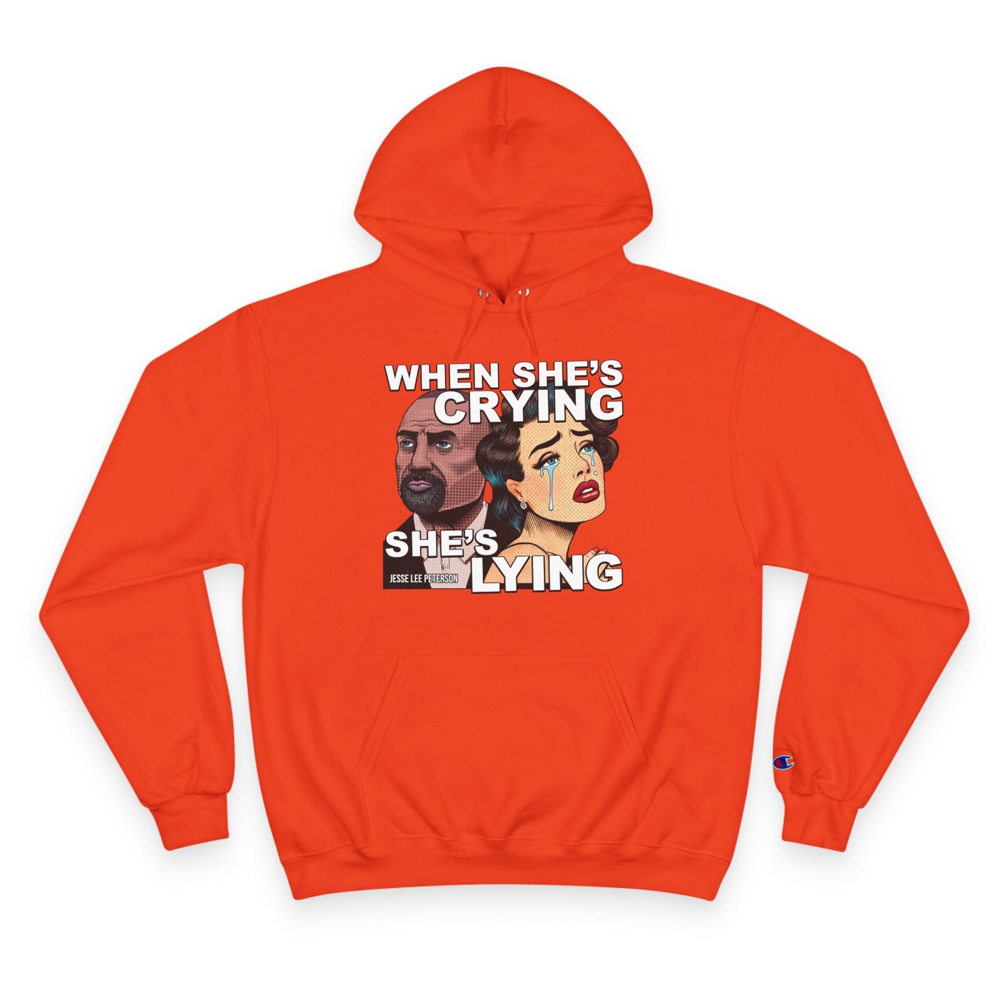 When She's Crying She's Lying Hoodie | Champion