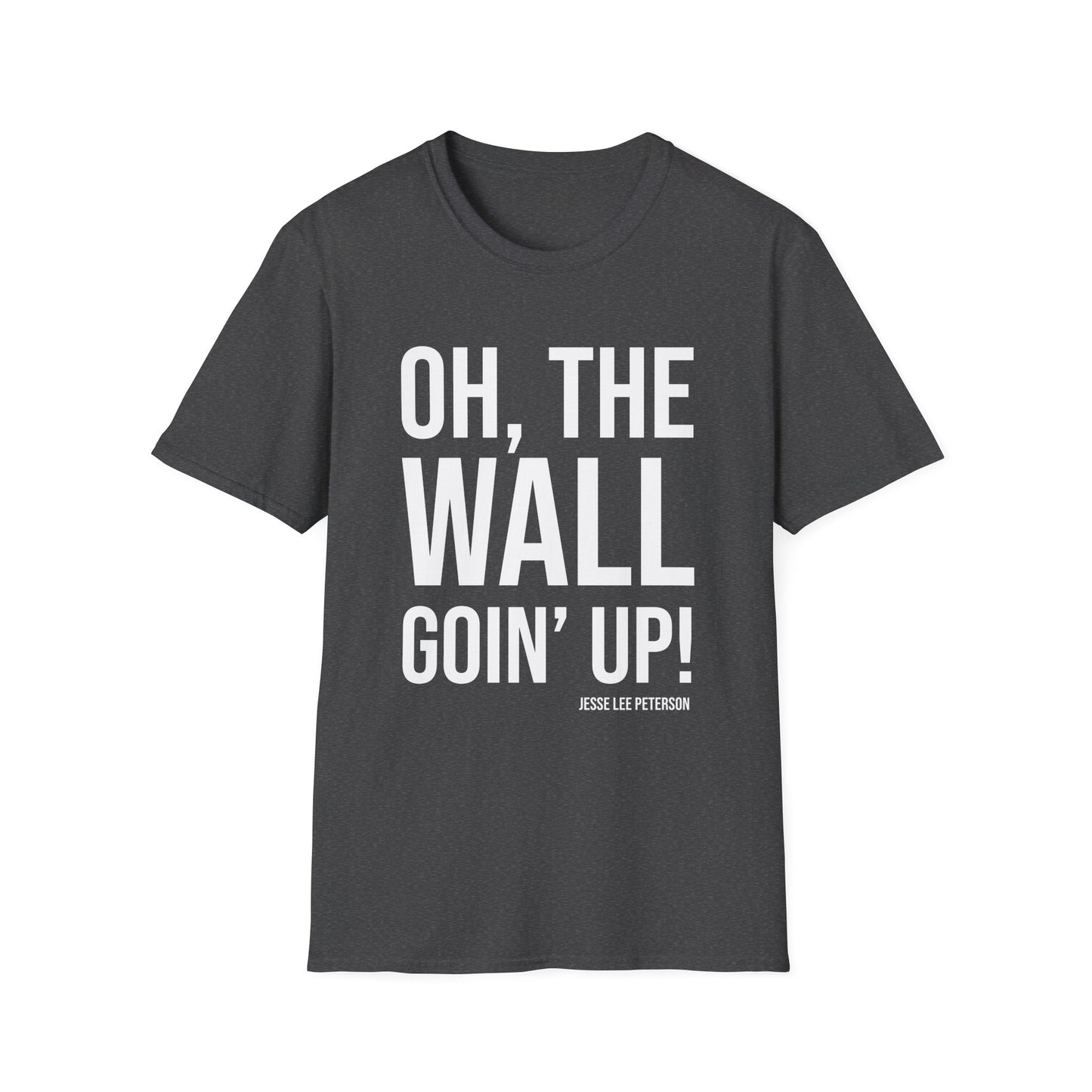 Wall Goin Up! T-Shirt (white ink)
