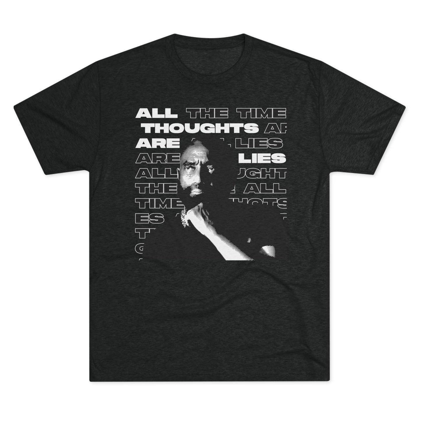 All Thoughts are Lies - Tri-Blend Crew Tee