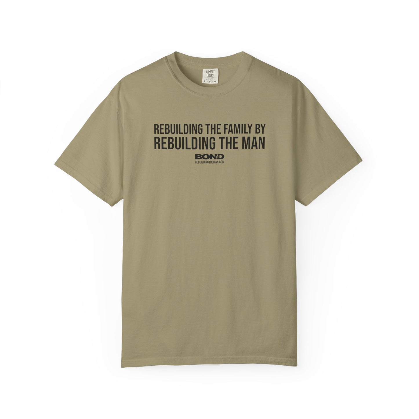 Rebuilding the Family by Rebuilding the Man T-Shirt | Comfort