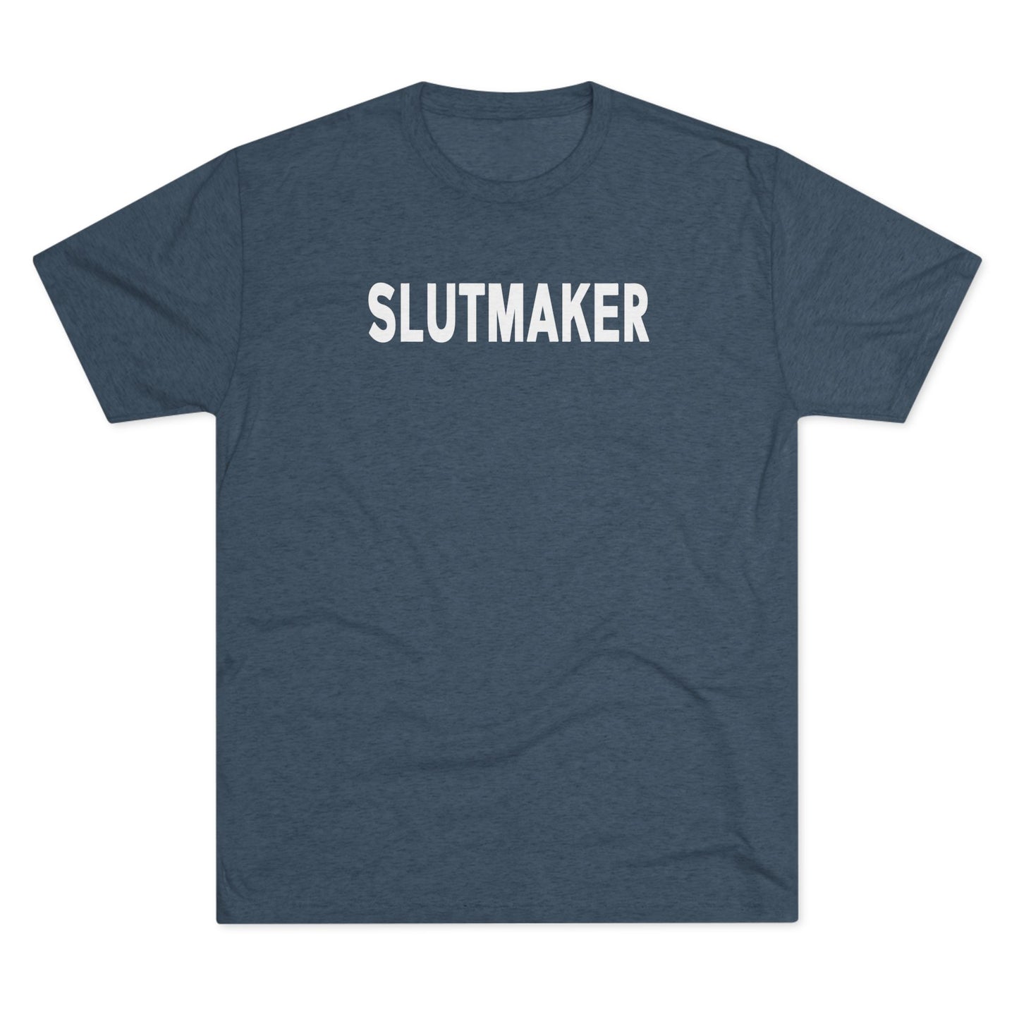 Slutmaker T-Shirt | Tri-Blend