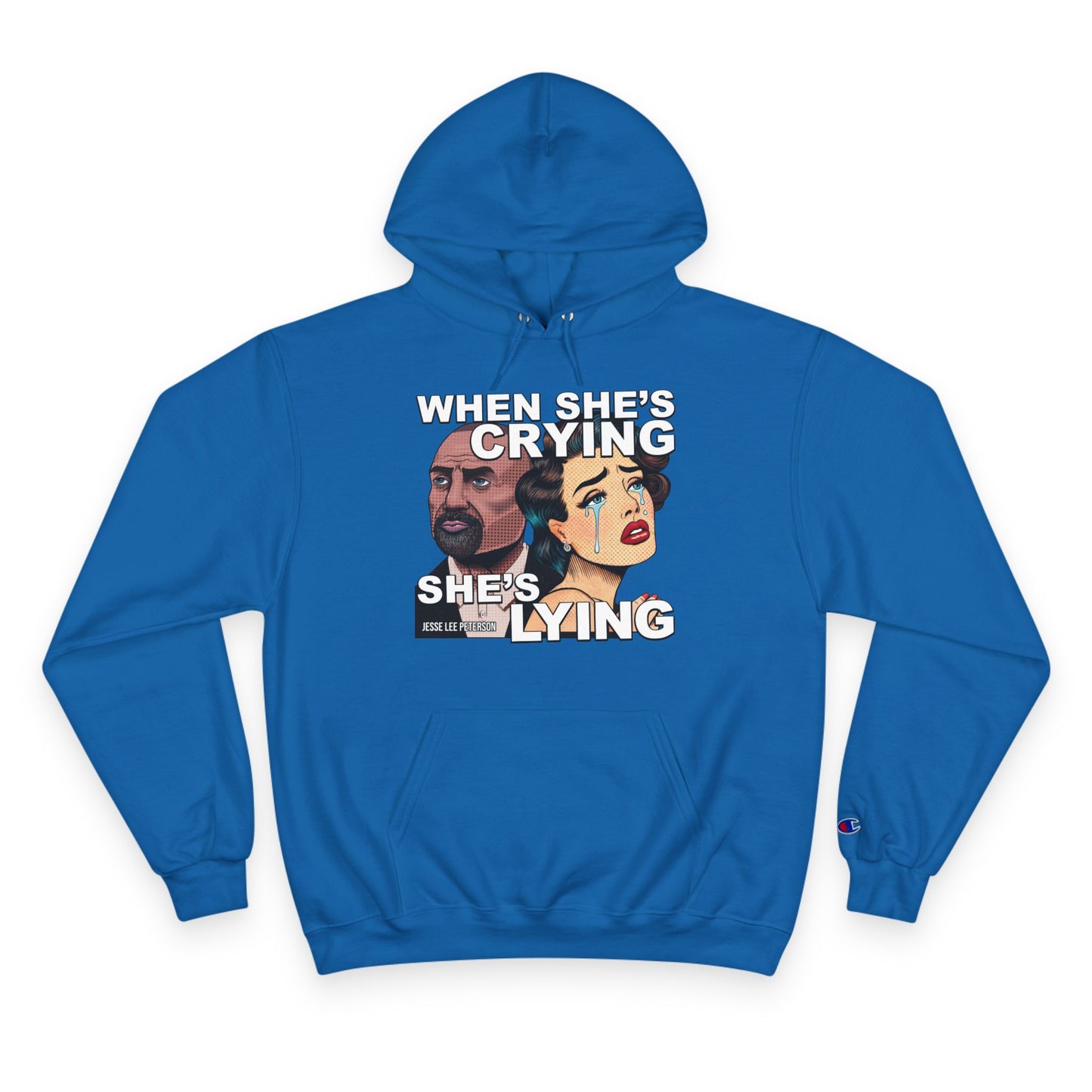 When She's Crying She's Lying Hoodie | Champion
