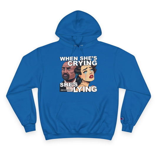 When She's Crying She's Lying Hoodie | Champion
