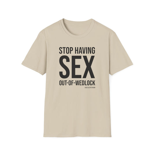 Stop Having Sex Out of Wedlock T-Shirt | Gildan