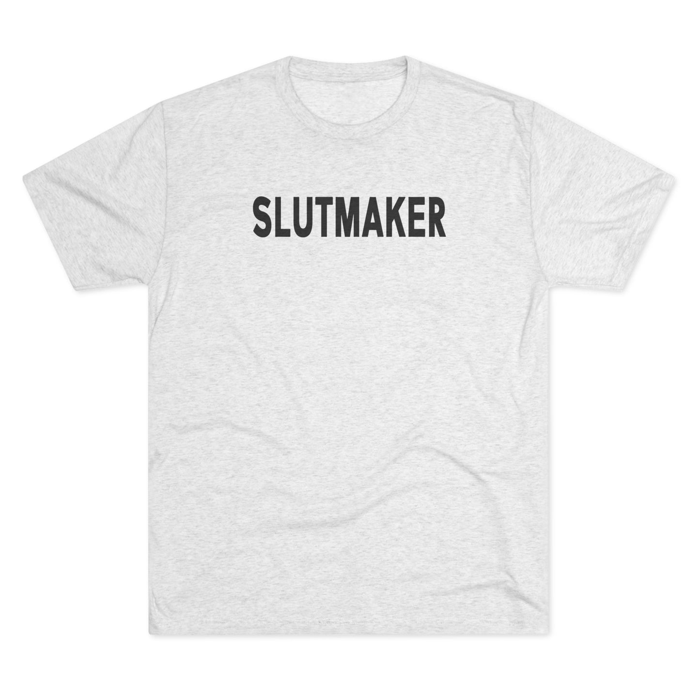 Slutmaker Tri-Blend Crew Tee