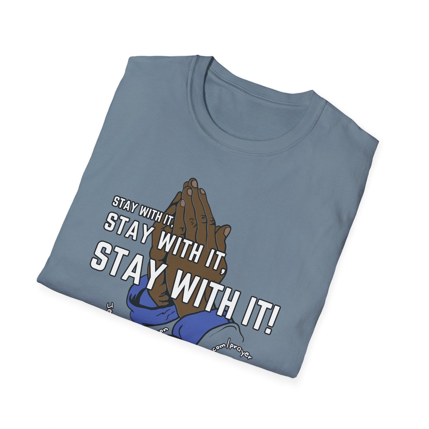 Stay With It - Unisex Softstyle T-Shirt