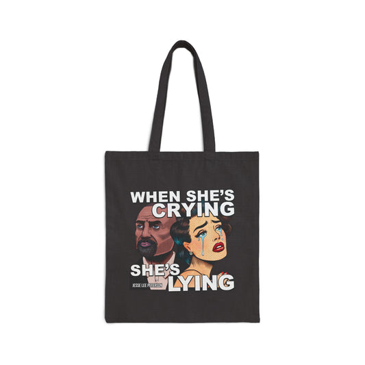 When She's Crying She's Lying Tote Bag