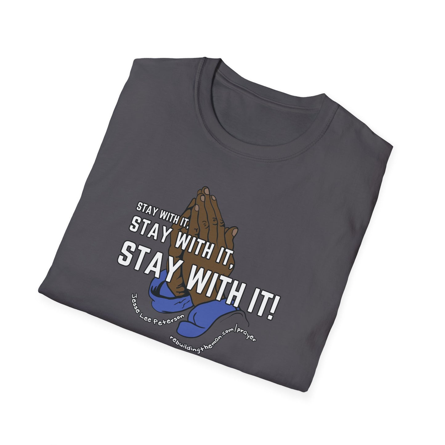 Stay With It - Unisex Softstyle T-Shirt