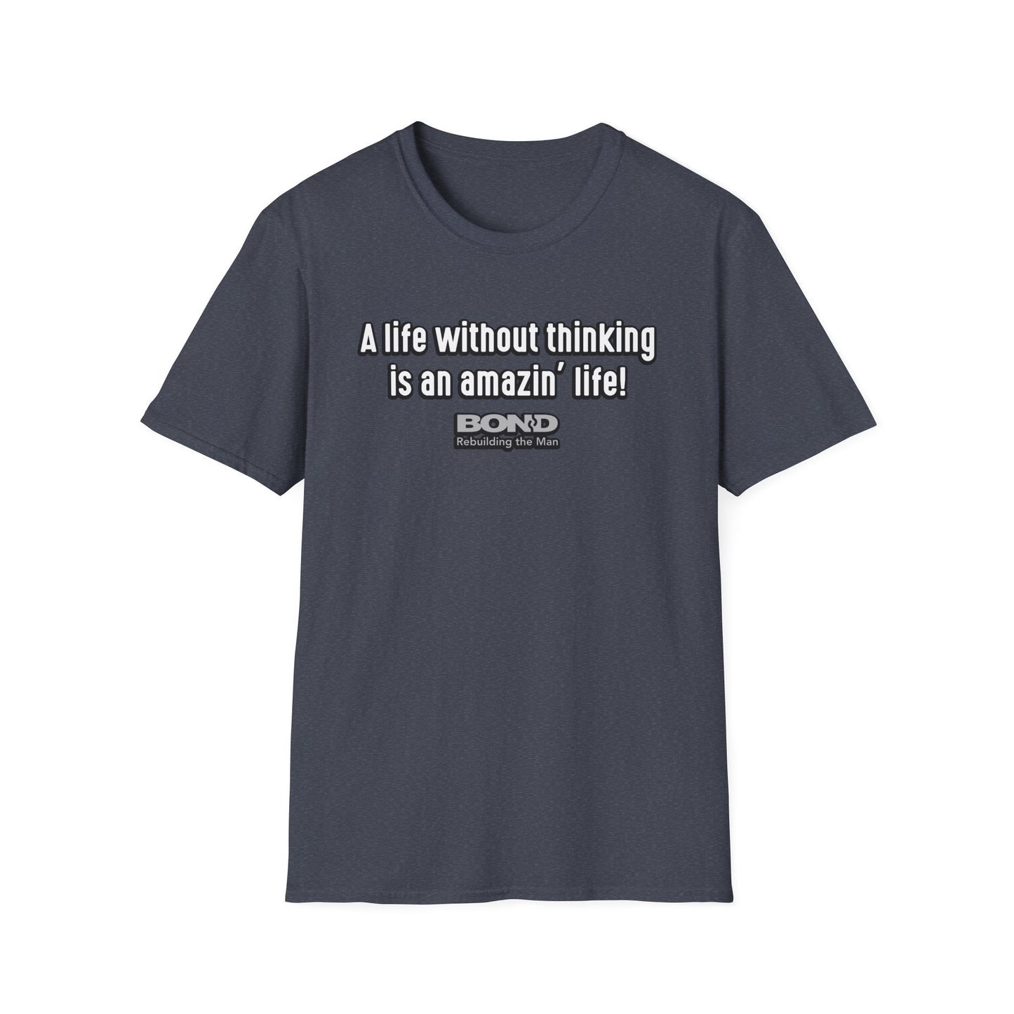 Life without thinking T-Shirt | Gildan