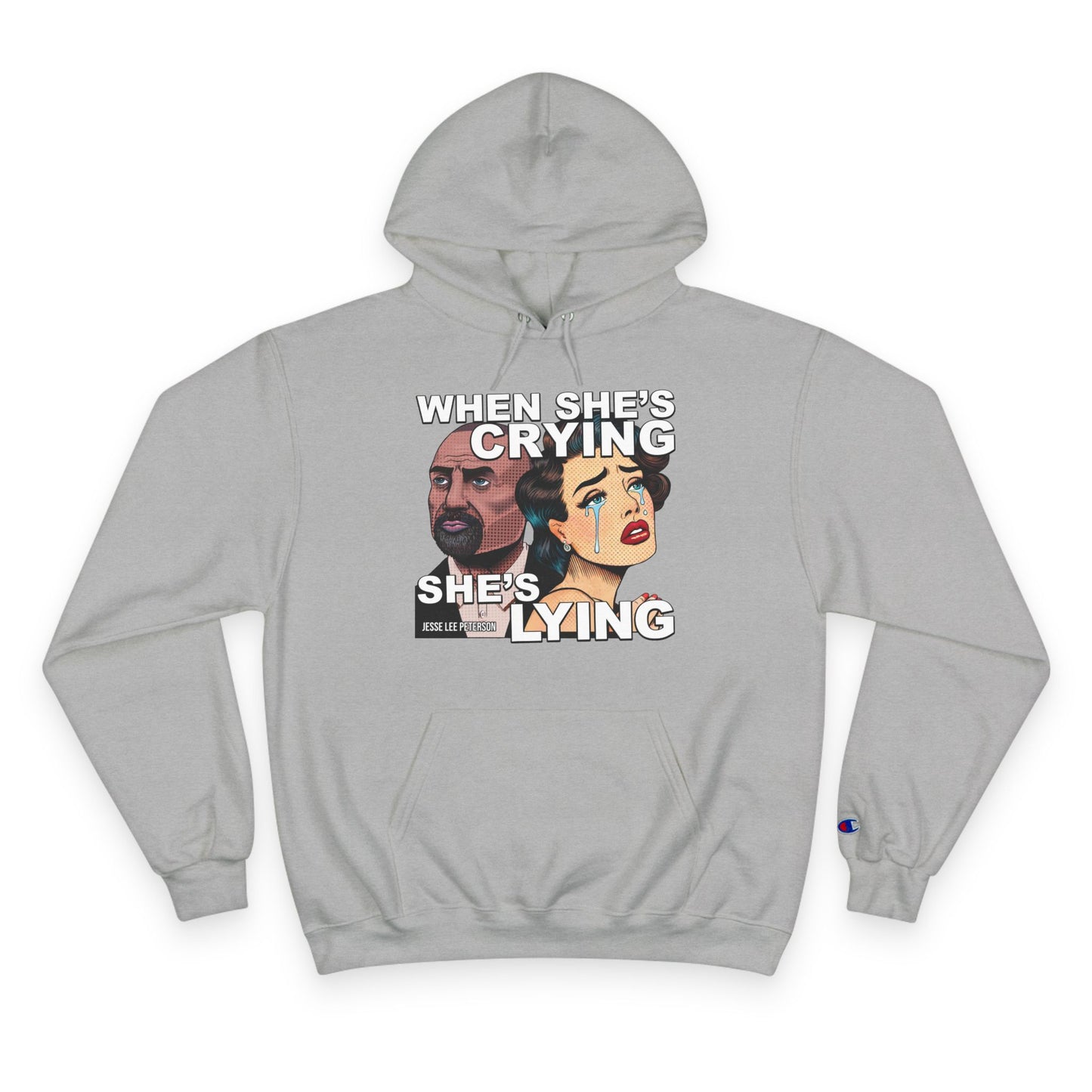 When She's Crying She's Lying Hoodie | Champion