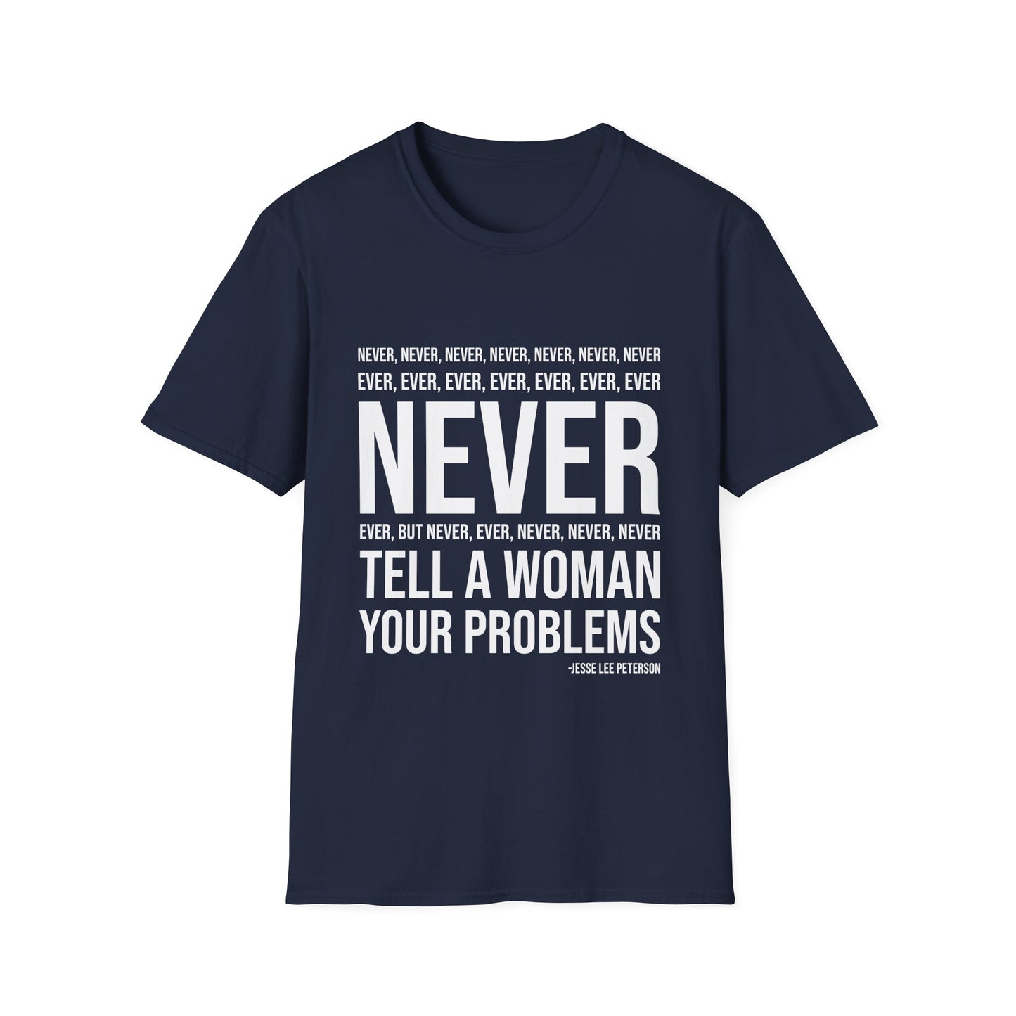 NEVER tell your problems T-Shirt | Gildan